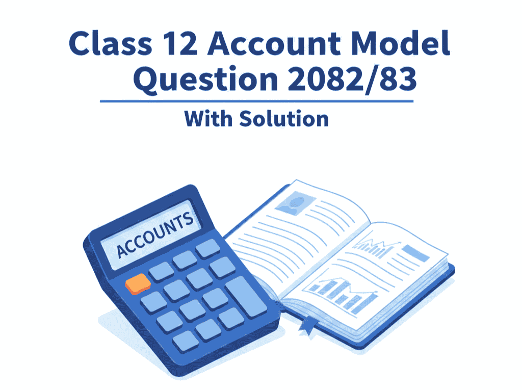 Class 12 Account Model Question 2082/83 (With Solution) – PDF