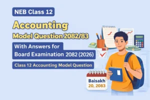 Class 12 Accounting Model Question 2082/83 with Solutions