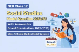 Class 12 Social Studies Model Question 2082/83 with Answers