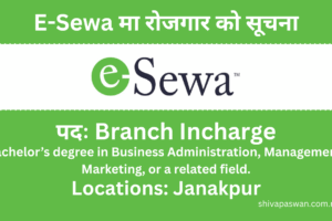 eSsewa Money Transfer Pvt. Ltd. Announces Vacancy for Branch Incharger 2082